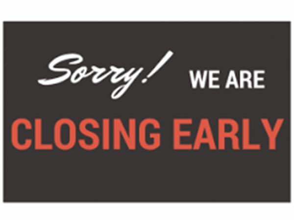 closing early